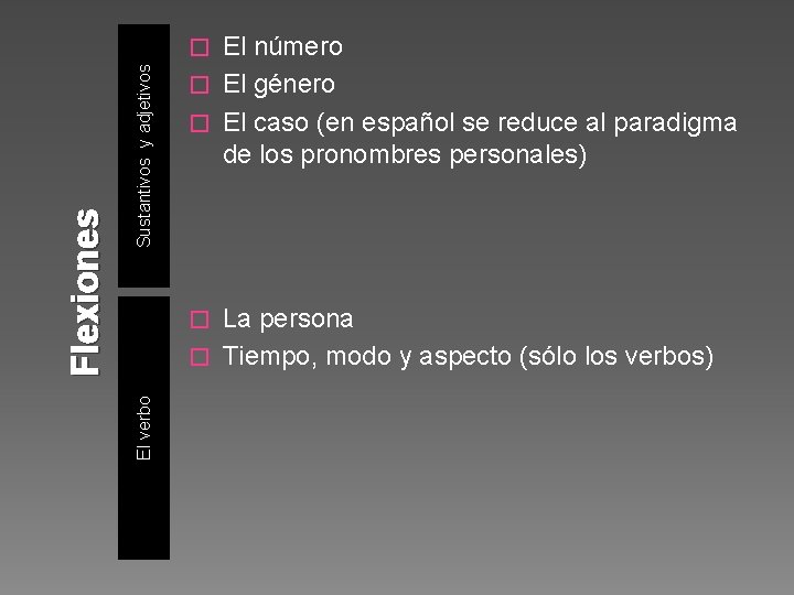 El número � El género � El caso (en español se reduce al paradigma