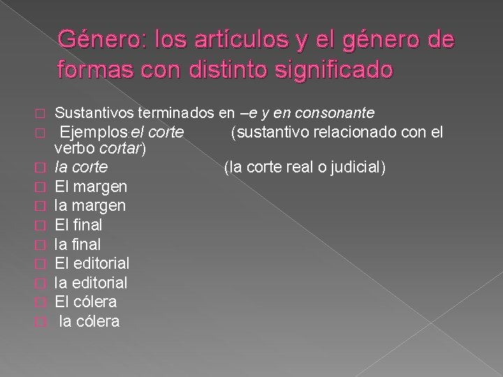 Género: los artículos y el género de formas con distinto significado � � �