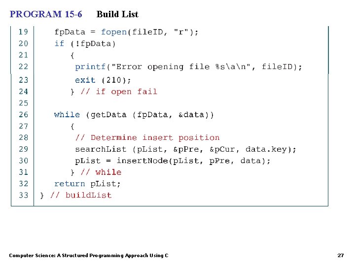 PROGRAM 15 -6 Build List Computer Science: A Structured Programming Approach Using C 27 PROGRAM 15 -6 Build List Computer Science: A Structured Programming Approach Using C 27