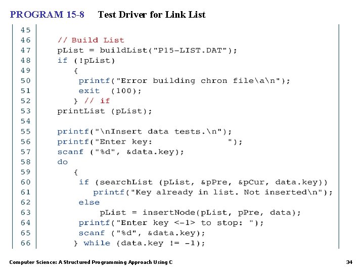 PROGRAM 15 -8 Test Driver for Link List Computer Science: A Structured Programming Approach PROGRAM 15 -8 Test Driver for Link List Computer Science: A Structured Programming Approach