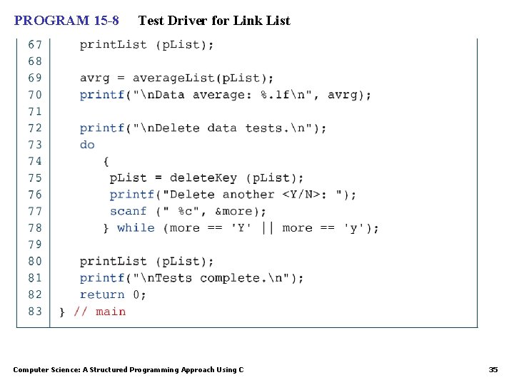 PROGRAM 15 -8 Test Driver for Link List Computer Science: A Structured Programming Approach PROGRAM 15 -8 Test Driver for Link List Computer Science: A Structured Programming Approach