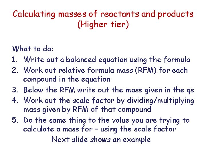 Calculating masses of reactants and products (Higher tier) What to do: 1. Write out