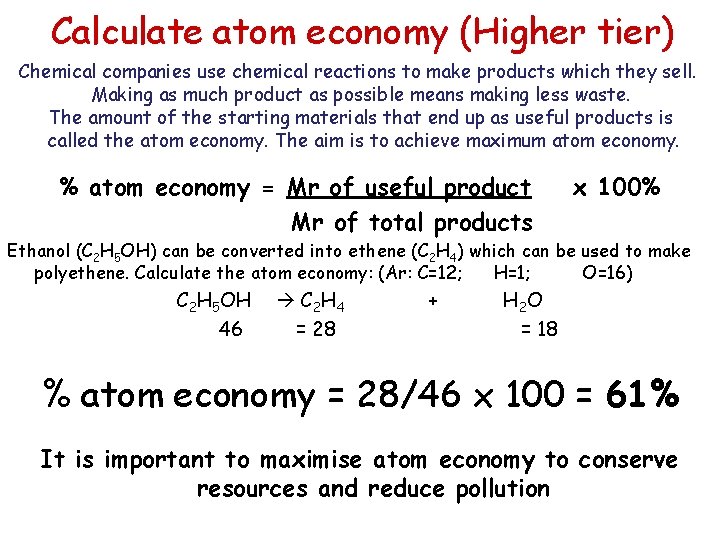 Calculate atom economy (Higher tier) Chemical companies use chemical reactions to make products which