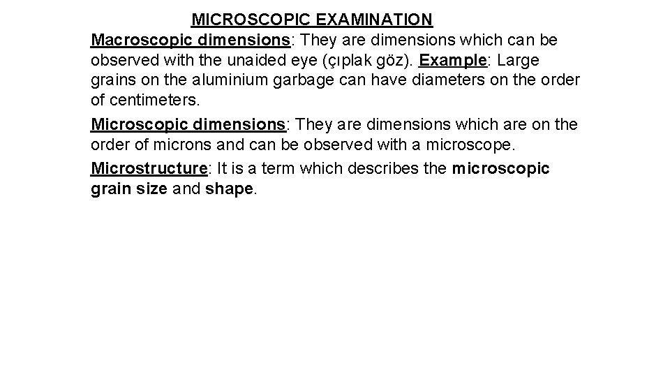 MICROSCOPIC EXAMINATION Macroscopic dimensions: They are dimensions which can be observed with the unaided