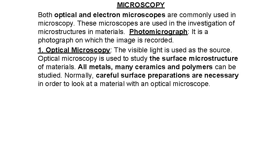 MICROSCOPY Both optical and electron microscopes are commonly used in microscopy. These microscopes are