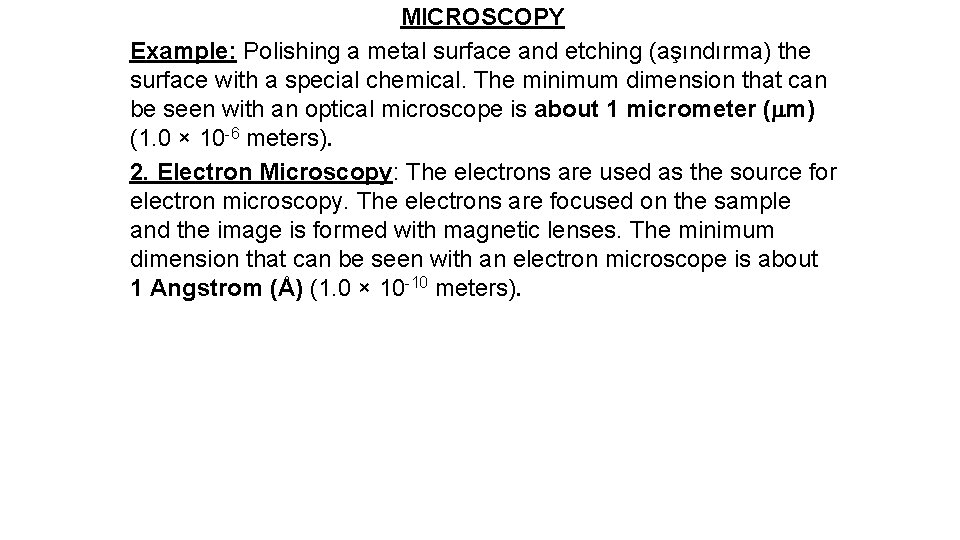 MICROSCOPY Example: Polishing a metal surface and etching (aşındırma) the surface with a special