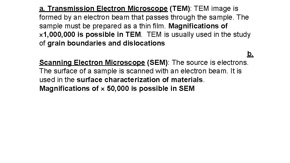 a. Transmission Electron Microscope (TEM): TEM image is formed by an electron beam that