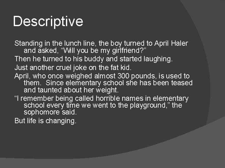 Descriptive Standing in the lunch line, the boy turned to April Haler and asked,