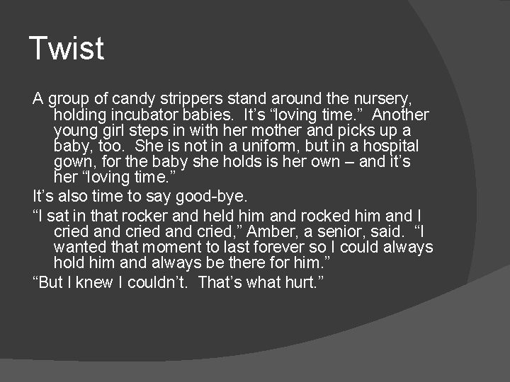 Twist A group of candy strippers stand around the nursery, holding incubator babies. It’s