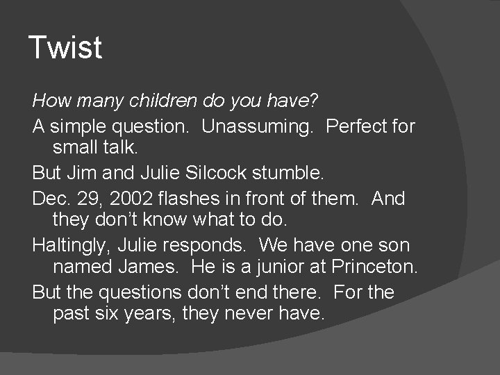 Twist How many children do you have? A simple question. Unassuming. Perfect for small