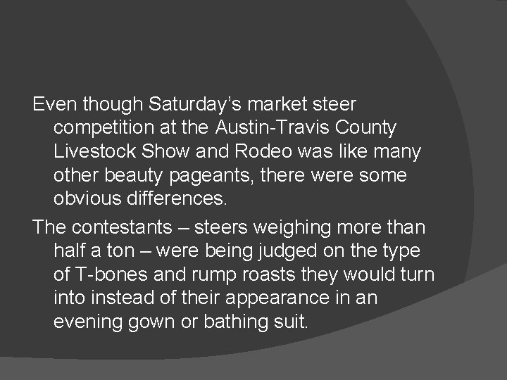 Even though Saturday’s market steer competition at the Austin-Travis County Livestock Show and Rodeo
