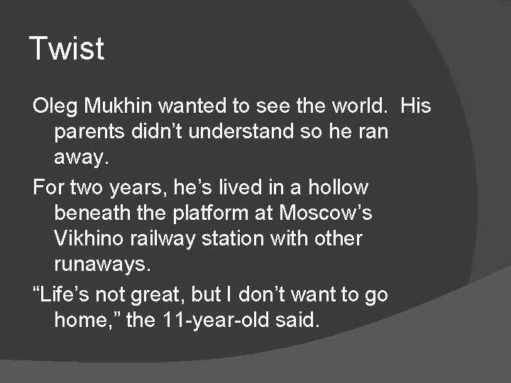 Twist Oleg Mukhin wanted to see the world. His parents didn’t understand so he