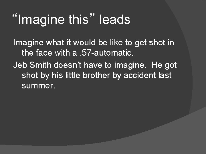 “Imagine this” leads Imagine what it would be like to get shot in the