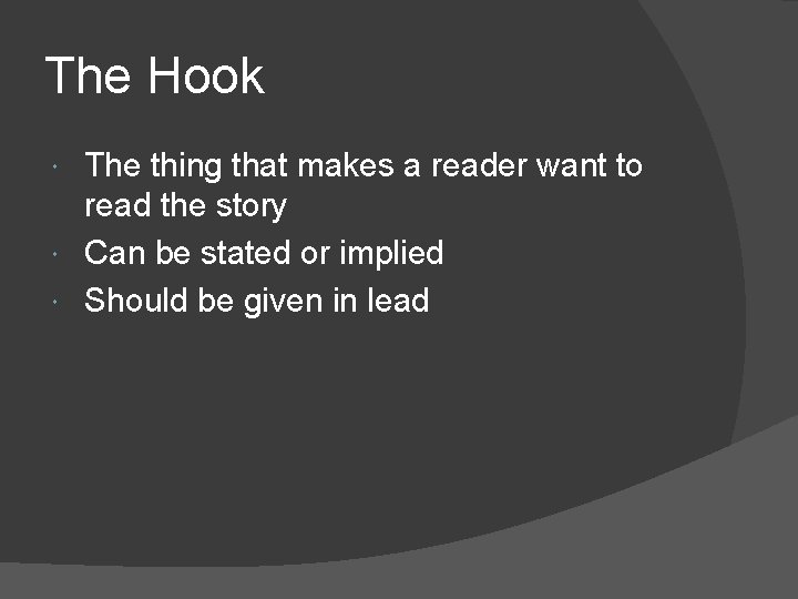 The Hook The thing that makes a reader want to read the story Can