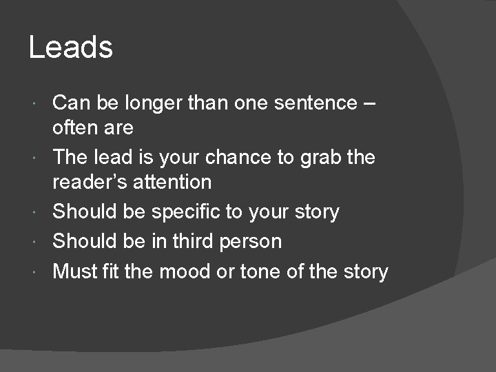 Leads Can be longer than one sentence – often are The lead is your