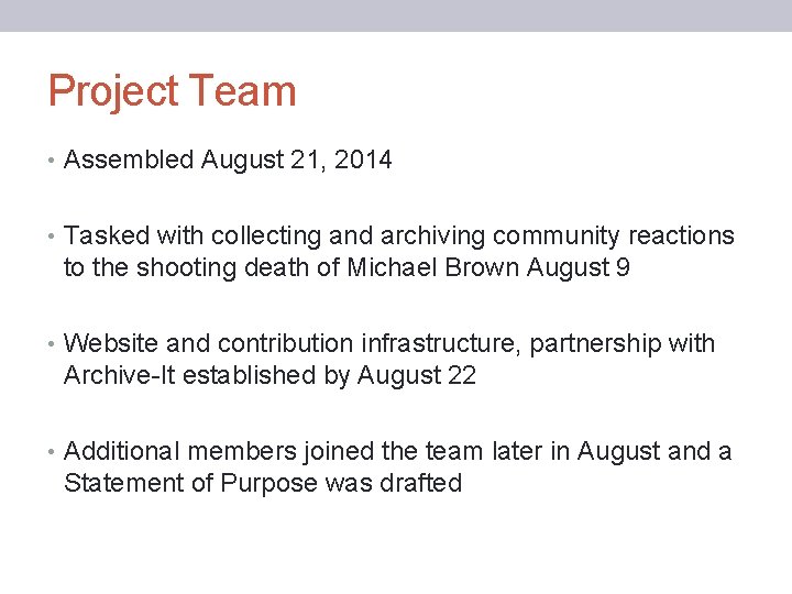 Project Team • Assembled August 21, 2014 • Tasked with collecting and archiving community