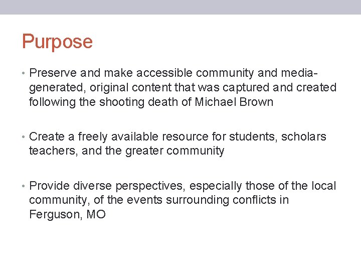 Purpose • Preserve and make accessible community and media- generated, original content that was