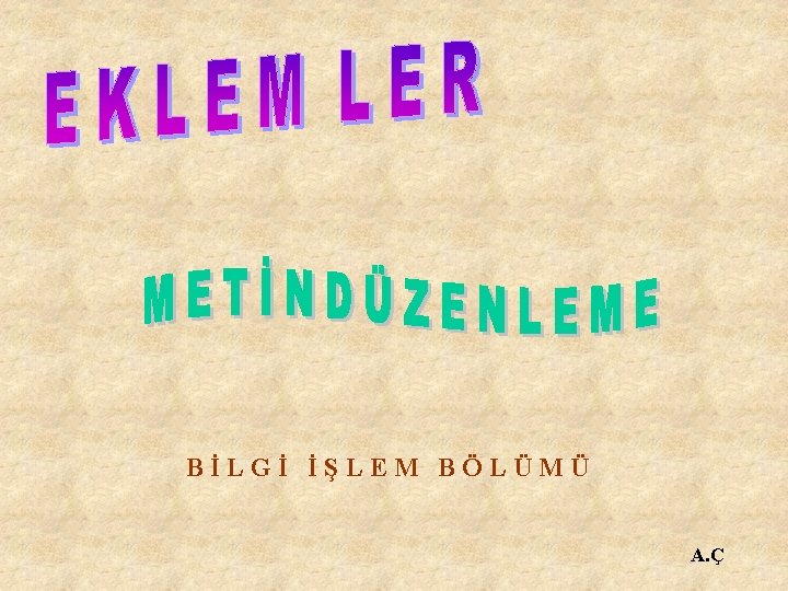 BİLGİ İŞLEM BÖLÜMÜ A. Ç 