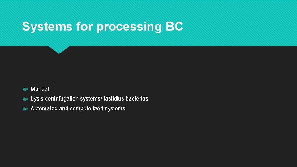 Systems for processing BC Manual Lysis-centrifugation systems/ fastidius bacterias Automated and computerized systems 