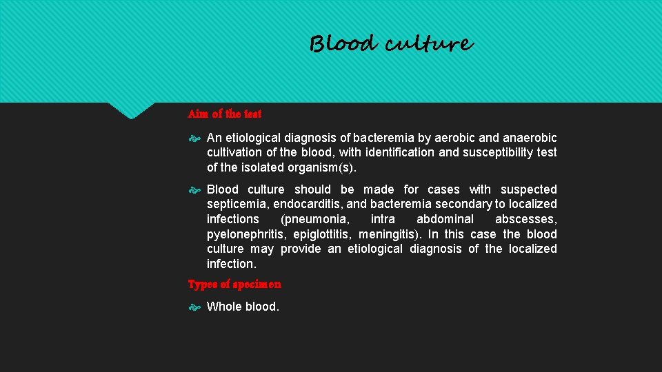 Blood culture Aim of the test An etiological diagnosis of bacteremia by aerobic and