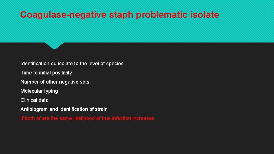Coagulase-negative staph problematic isolate Identification od isolate to the level of species Time to