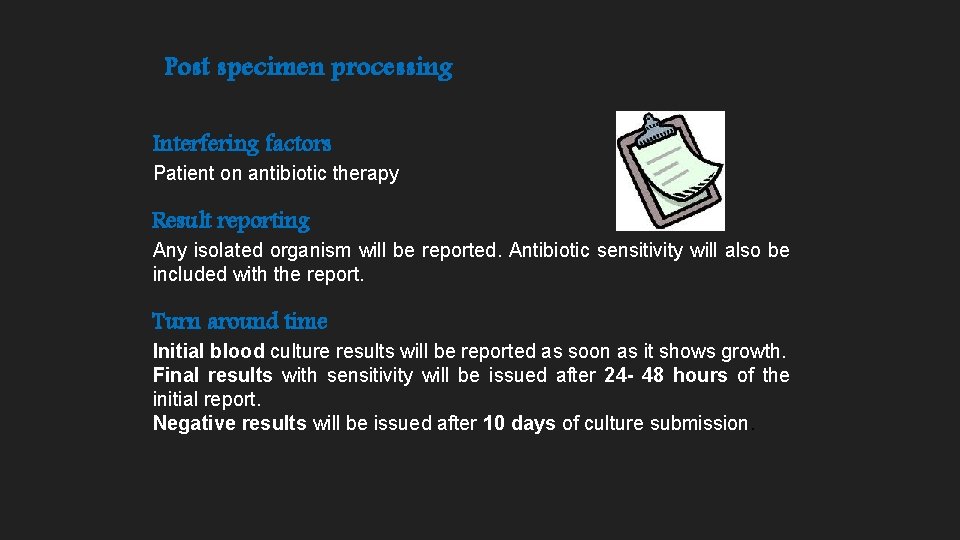 Post specimen processing Interfering factors Patient on antibiotic therapy Result reporting Any isolated organism