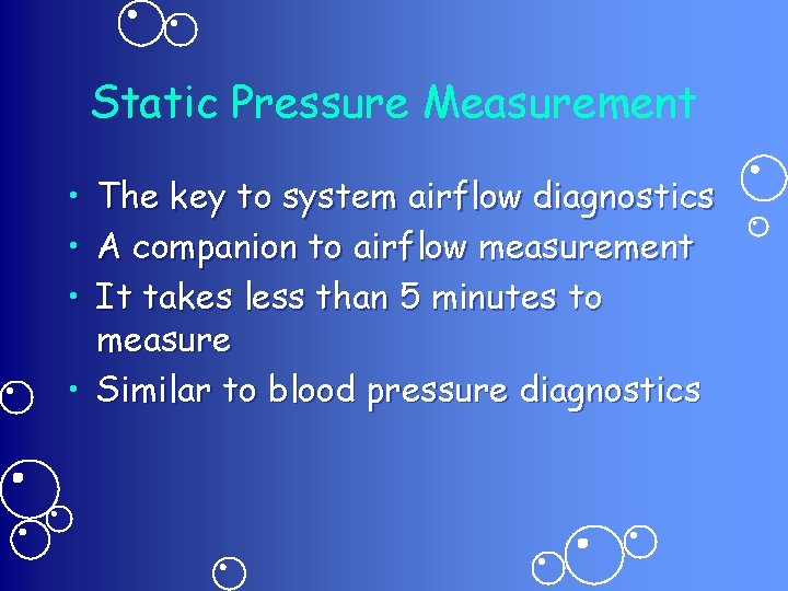 Static Pressure Measurement • The key to system airflow diagnostics • A companion to