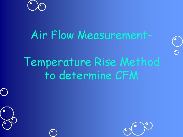 Air Flow Measurement. Temperature Rise Method to determine CFM 