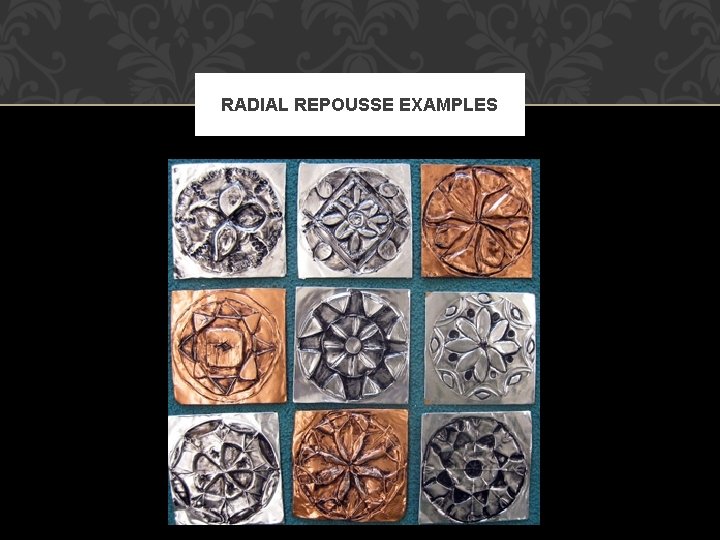 RADIAL REPOUSSE EXAMPLES 