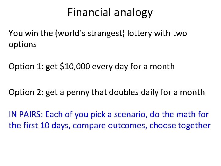 Financial analogy You win the (world’s strangest) lottery with two options Option 1: get Financial analogy You win the (world’s strangest) lottery with two options Option 1: get