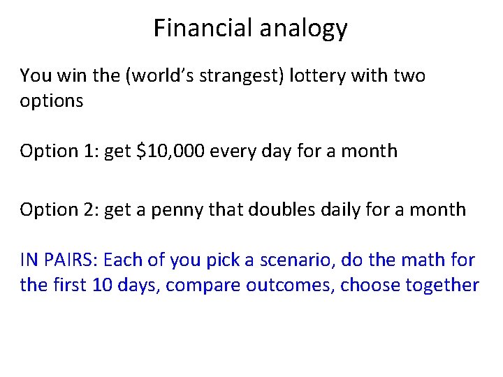 Financial analogy You win the (world’s strangest) lottery with two options Option 1: get