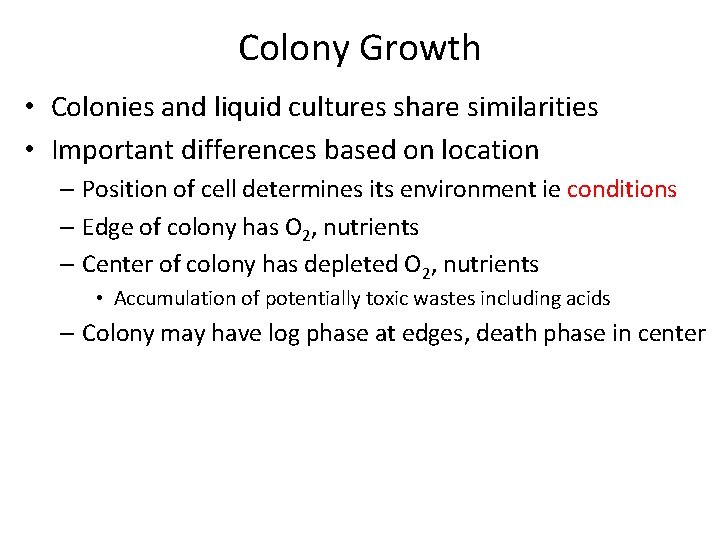 Colony Growth • Colonies and liquid cultures share similarities • Important differences based on
