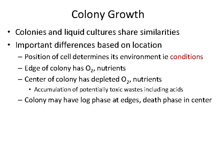 Colony Growth • Colonies and liquid cultures share similarities • Important differences based on Colony Growth • Colonies and liquid cultures share similarities • Important differences based on