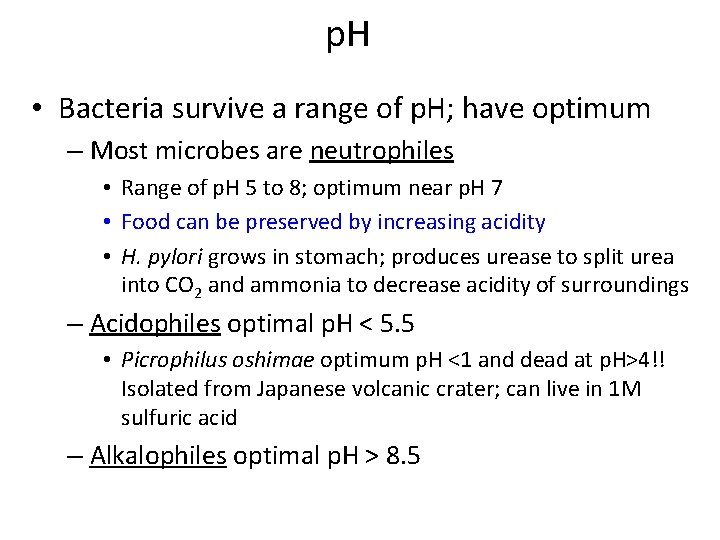 p. H • Bacteria survive a range of p. H; have optimum – Most