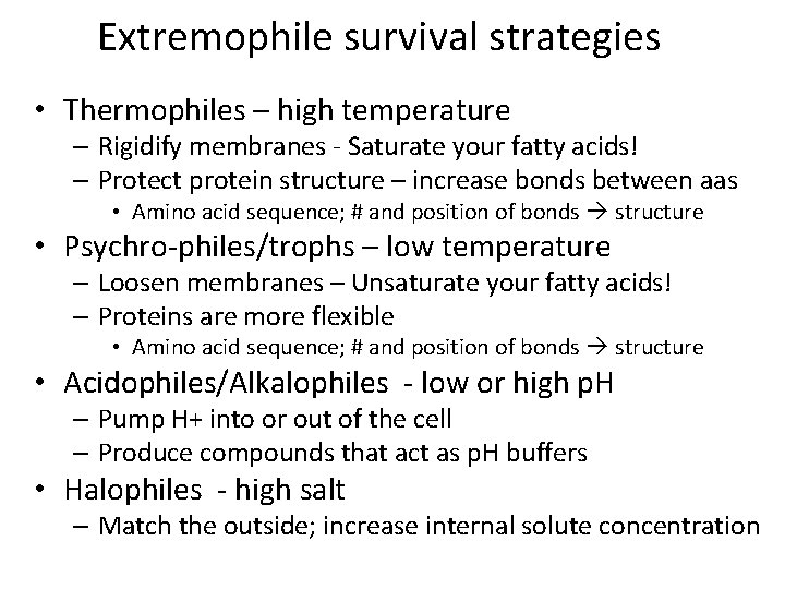 Extremophile survival strategies • Thermophiles – high temperature – Rigidify membranes - Saturate your