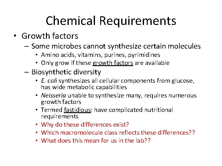 Chemical Requirements • Growth factors – Some microbes cannot synthesize certain molecules • Amino