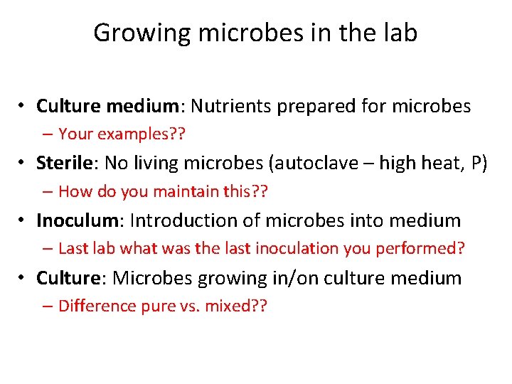 Growing microbes in the lab • Culture medium: Nutrients prepared for microbes – Your