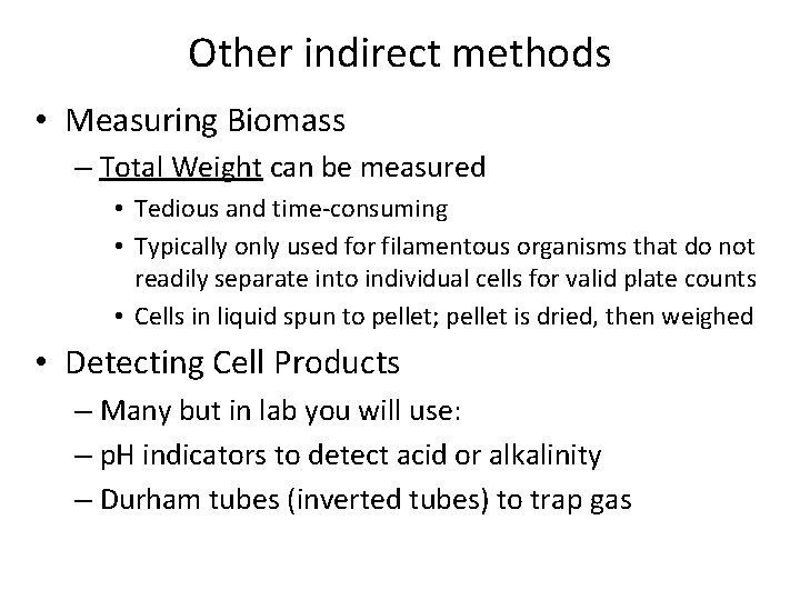 Other indirect methods • Measuring Biomass – Total Weight can be measured • Tedious