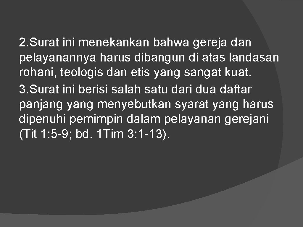 2. Surat ini menekankan bahwa gereja dan pelayanannya harus dibangun di atas landasan rohani,