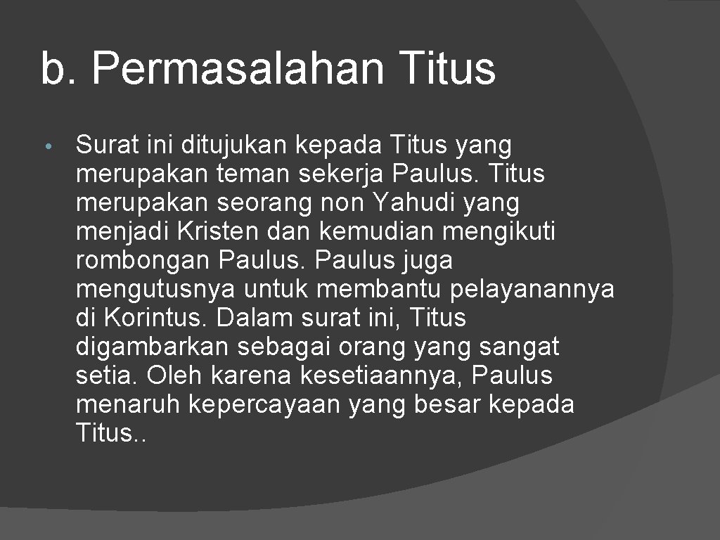 b. Permasalahan Titus • Surat ini ditujukan kepada Titus yang merupakan teman sekerja Paulus.