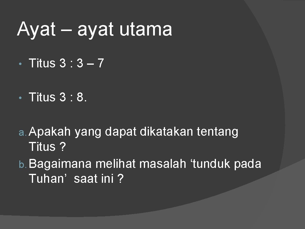 Ayat – ayat utama • Titus 3 : 3 – 7 • Titus 3