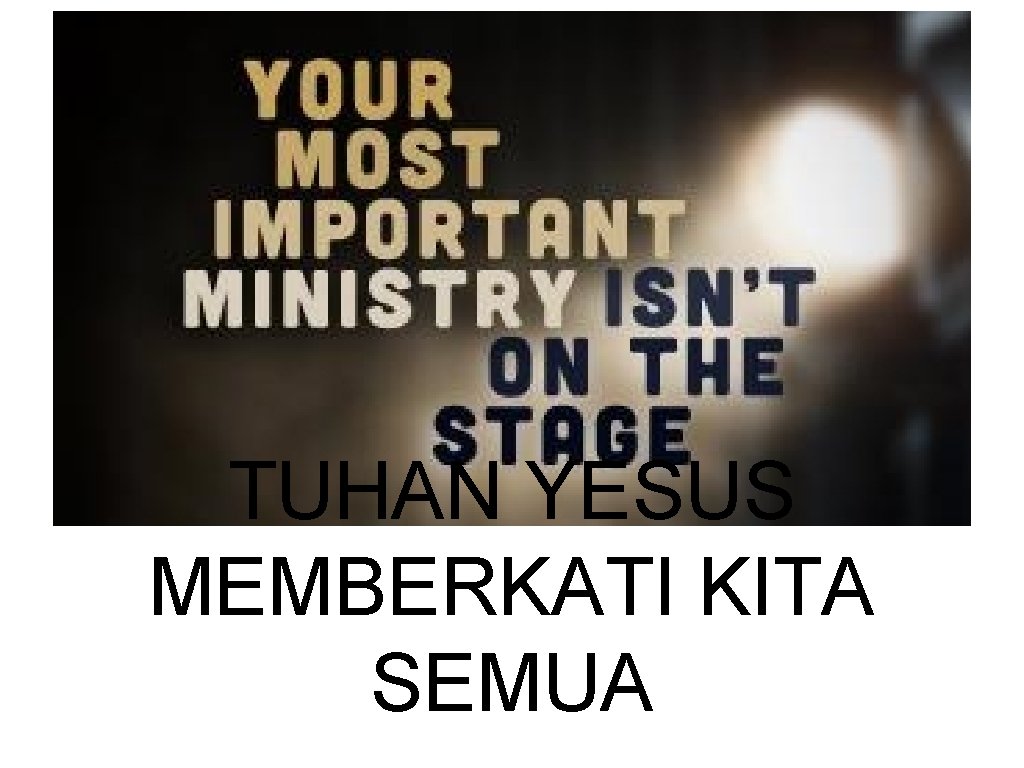 TUHAN YESUS MEMBERKATI KITA SEMUA 