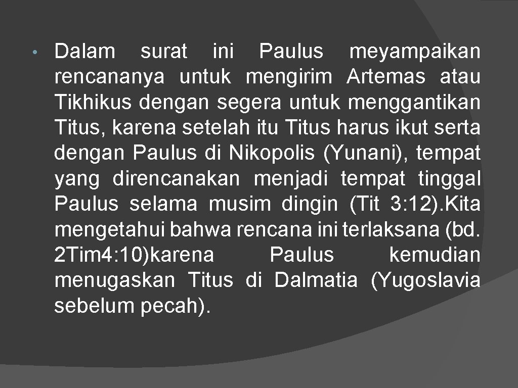  • Dalam surat ini Paulus meyampaikan rencananya untuk mengirim Artemas atau Tikhikus dengan