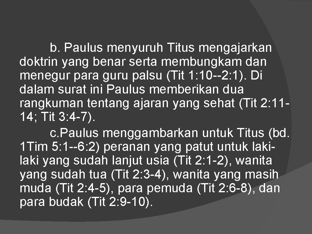 b. Paulus menyuruh Titus mengajarkan doktrin yang benar serta membungkam dan menegur para guru