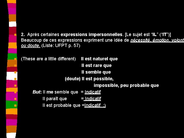 n 2. Après certaines expressions impersonnelles. [Le sujet est “IL” (“IT”)] Beaucoup de ces