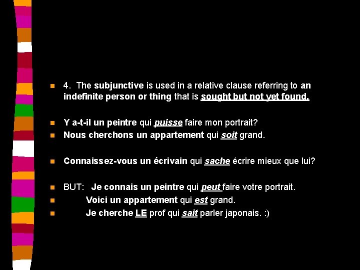 n 4. The subjunctive is used in a relative clause referring to an indefinite