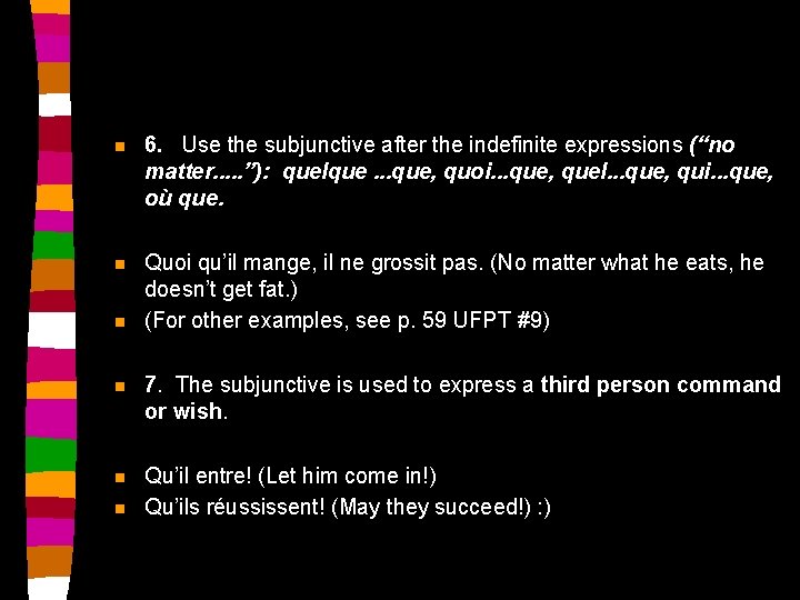 n 6. Use the subjunctive after the indefinite expressions (“no matter. . . ”):