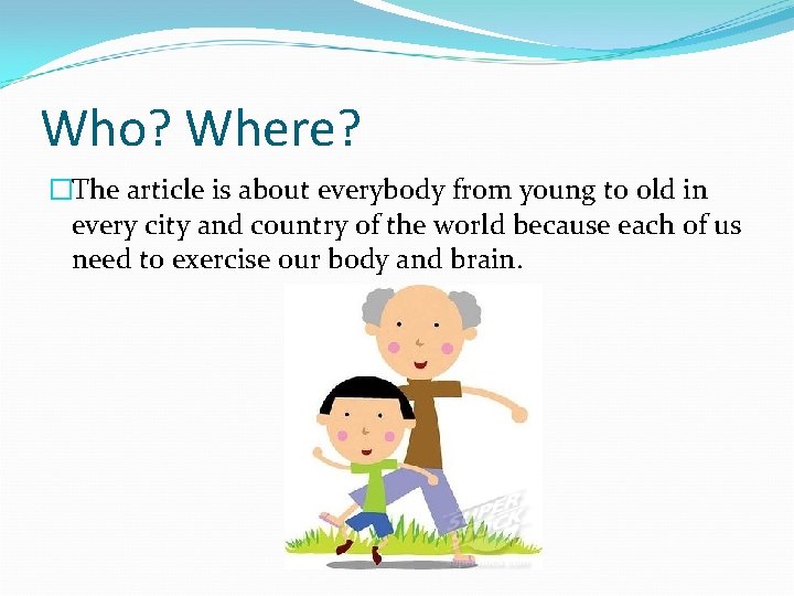 Who? Where? �The article is about everybody from young to old in every city