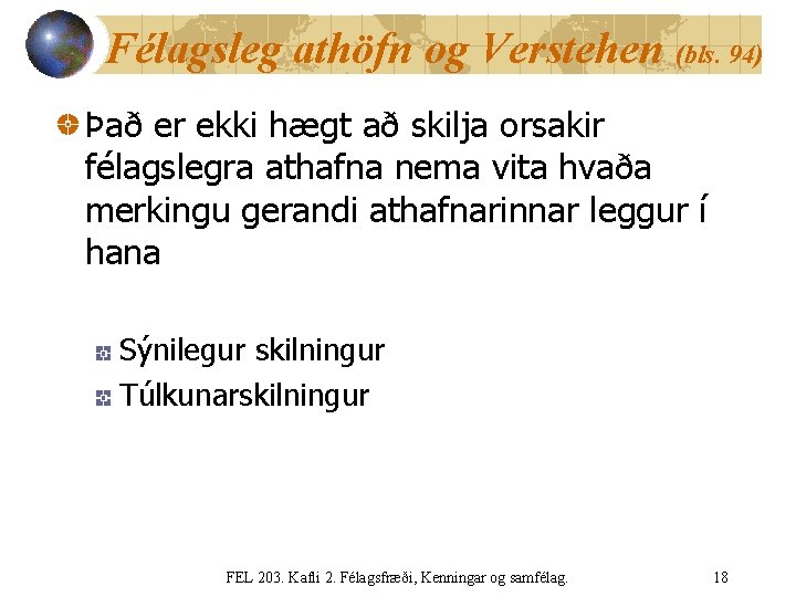 Félagsleg athöfn og Verstehen (bls. 94) Það er ekki hægt að skilja orsakir félagslegra