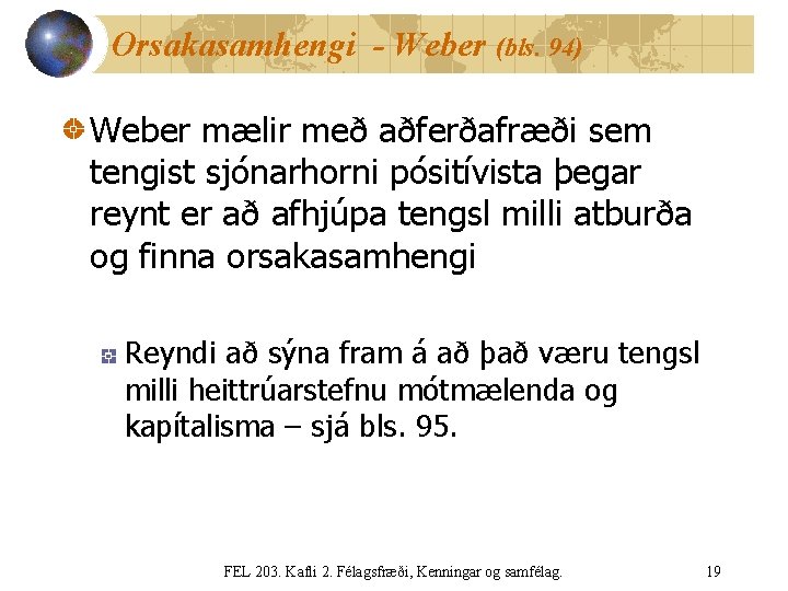 Orsakasamhengi - Weber (bls. 94) Weber mælir með aðferðafræði sem tengist sjónarhorni pósitívista þegar